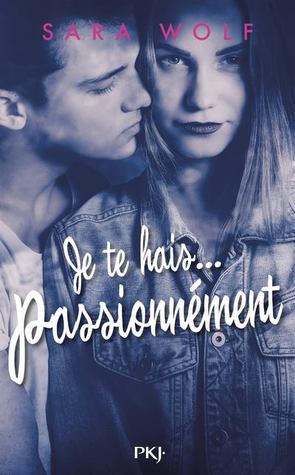 Je te hais... passionnément (Lovely Vicious, #1)