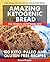 Amazing Ketogenic Bread: 100 Keto, Paleo and Gluten Free Recipes