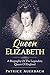 Queen Elizabeth: A Biograph...