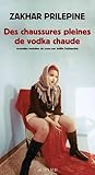 Des chaussures pleines de vodka chaude by Zakhar Prilepin