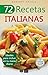 72 RECETAS ITALIANAS: Ideales para incluir en tu menú diario (Colección Cocina Fácil & Práctica nº 46) (Spanish Edition)