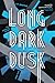 Long Dark Dusk