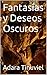 Fantasías y Deseos Oscuros