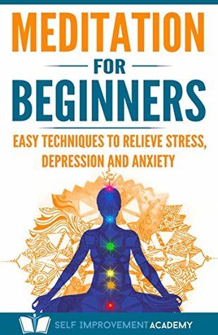 Meditation for Beginners: Easy Techniques to Relieve Stress, Depression and Anxiety and Increase Inner Peace and Motivation for Life (Kindle Edition)