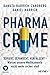Pharma-Crime: Kopiert, gepanscht, verfälscht – Warum unsere Medikamente nicht mehr sicher sind (German Edition)
