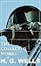 The Collected Works of H. G. Wells: Over 120+ Science Fiction Classics, Dystopian Novels & Time Travel Tales; Including Scientific, Political and Historical ... The War of the Worlds, Modern Utopia…)