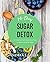 Sugar Detox: The 14-Day Pla...