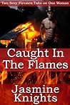 Caught in the Flames by Jasmine Knights
