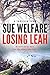 Losing Leah by Sue Welfare