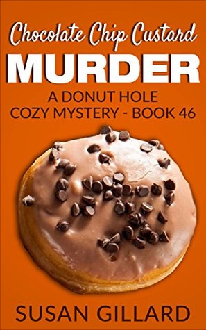 Chocolate Chip Custard Murder (Donut Hole Mystery #46)