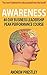 Awareness: The 40-Day Business Leadership Peak Performance Course (Executive Coaching Book 1)
