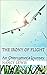 The Irony of Flight: An Ove...