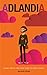 ADLANDIA: Tales From The In...