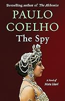 The Spy: A Novel of Mata Hari