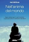 Nell'anima del mondo. Viaggi e pellegrinaggi in luoghi straordinari e guida alle tecniche di meditazione nella natura (Urra) (Italian Edition)