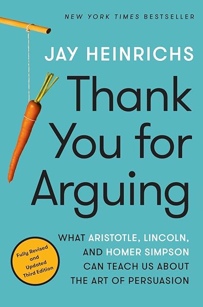 Thank You for Arguing: What Aristotle, Lincoln, and Homer Simpson Can Teach Us about the Art of Persuasion