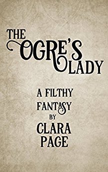 The Ogre's Lady: A Filthy Fantasy
