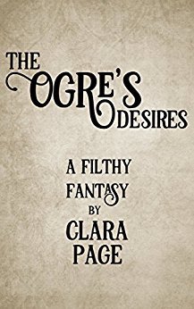 The Ogre's Desires: A Filthy Fantasy