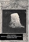 Great Caverns of Kentucky: Diamond Cave, Mammoth Cave, Hindred Dome Cave