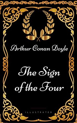 The Sign of the Four: By Sir Arthur Conan Doyle - Illustrated