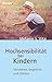 Hochsensibilität bei Kindern: Verstehen, begleiten und stärken (German Edition)