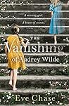 The Vanishing of Audrey Wilde by Eve  Chase