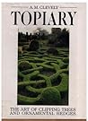 Topiary: The Art of Clipping Trees and Ornamental Hedges