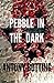 Pebble in the Dark (Pebble ...