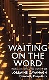 Waiting on the Word: Preaching sermons that connect people with God: Preaching Sermons that Connect People to God