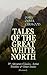 Tales of the Great White North – 39 Adventure Classics, Action Thrillers & Short Stories