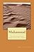 Muhammad: Una Auténtica Visión General de su Vida y Misión (Spanish Edition)