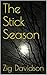 The Stick Season