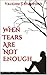 When Tears Are Not Enough
