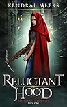 Reluctant Hood by Kendrai Meeks