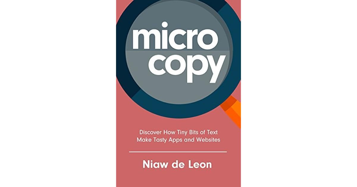 Microcopy: Discover How Tiny Bits of Text Make Tasty Apps and Websites ...