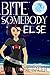 Bite Somebody Else by Sara Dobie Bauer