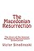 The Macedonian Resurrection: The Story of the Internal Macedonian Revolutionary Organization