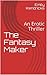 The Fantasy Maker: An Erotic Thriller