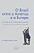 O Brasil entre a América e a Europa: o Império e o Interamericanismo (do Congresso do Panamá à Conferência de Washington)