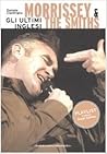 Morrissey & The Smiths: Gli ultimi inglesi