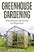 Greenhouse Gardening: Green...