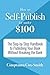 How to Self-Publish for Under $100 by Cinquanta Cox-Smith How to Self-Publish for Under $100 by Cinquanta Cox-Smith