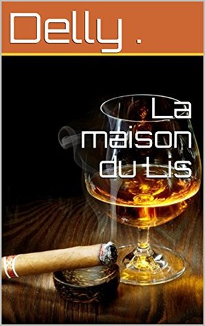 La maison du Lis (French Edition)