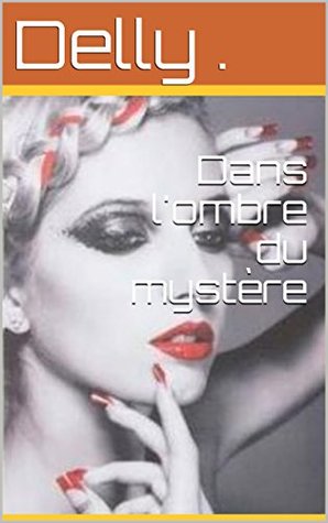 Dans l'ombre du mystère (French Edition)