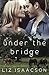 Under the Bridge by Liz Isaacson