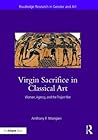 Virgin Sacrifice in Classical Art by Anthony F. Mangieri