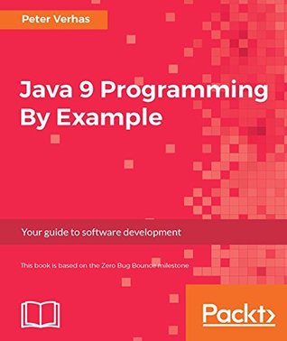 Java 9 Programming By Example: Your guide to software development (Kindle Edition)