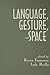 Language, Gesture, and Space