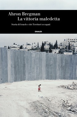 La vittoria maledetta: Storia di Israele e dei Territori occupati