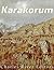 Karakorum: The History and Legacy of the Mongol Empire’s Capital